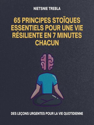 cover image of 65 Principes Stoïques Essentiels pour une Vie Résiliente en 7 Minutes Chacun